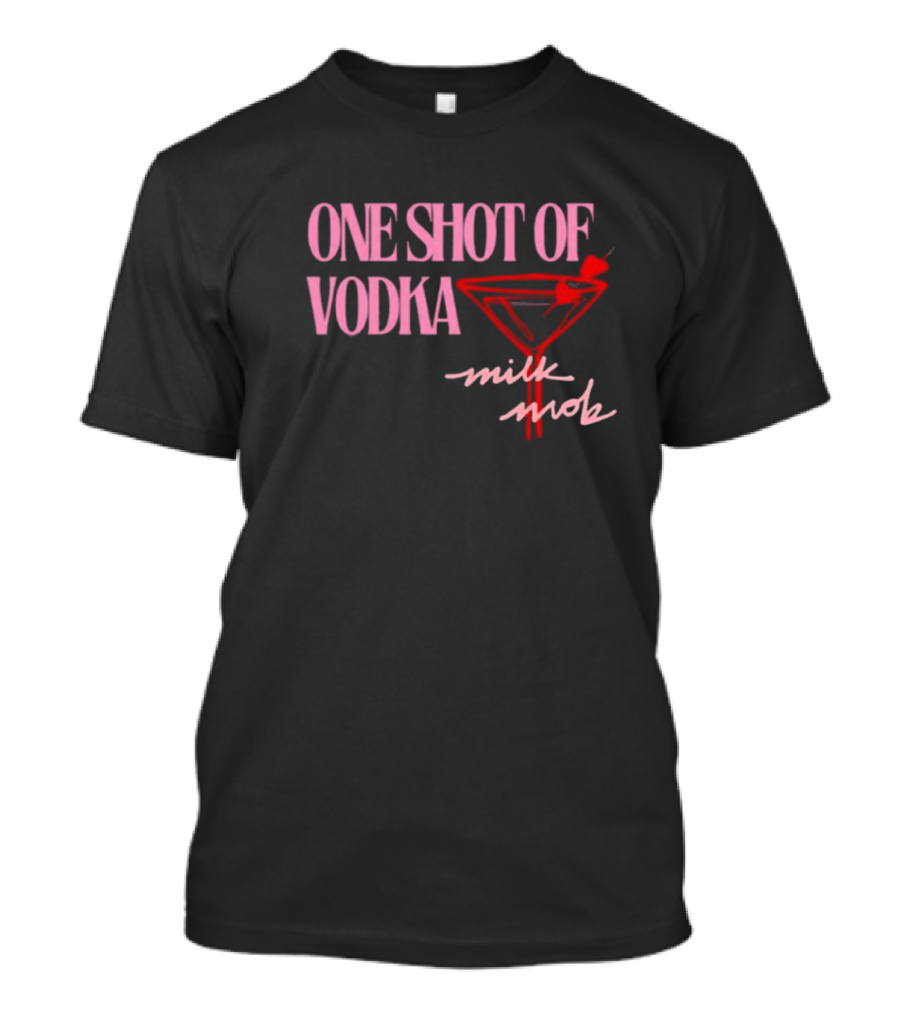 One Shot Of Vodka Milk Mob T-Shirt