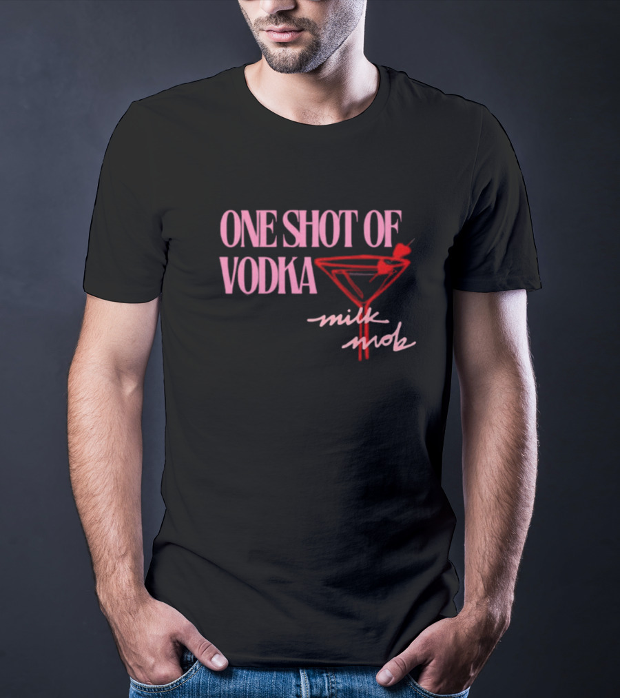 One Shot Of Vodka Milk Mob T-Shirt