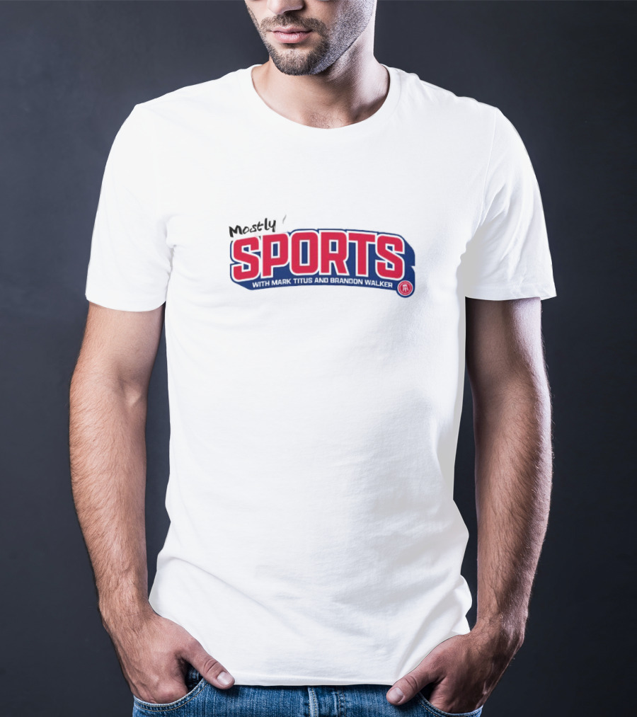 Mostly Sports With Mark Titus And Brandon Walker T-Shirt