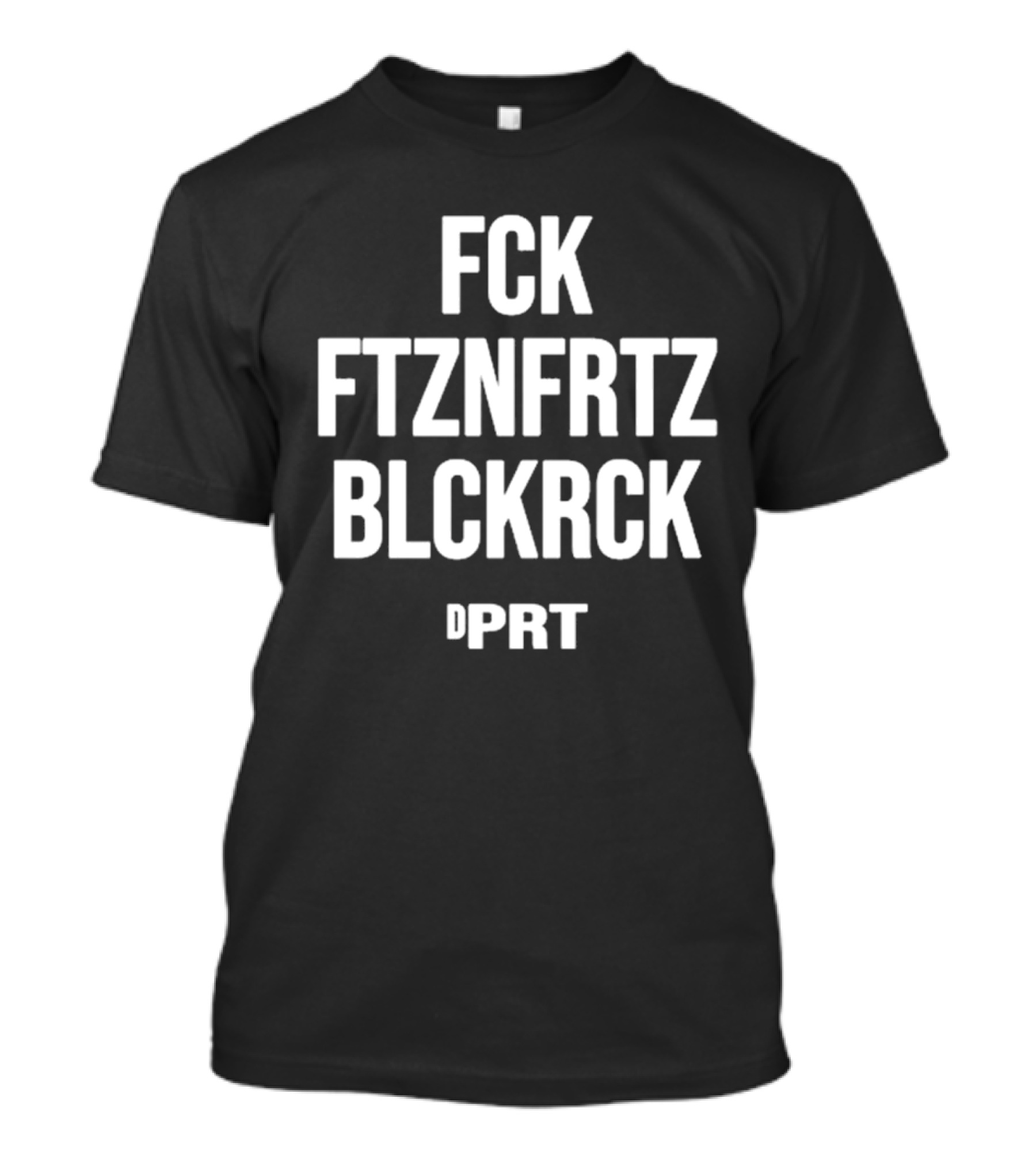Fck Ftznfrtz Blckrck Dprt T-Shirt
