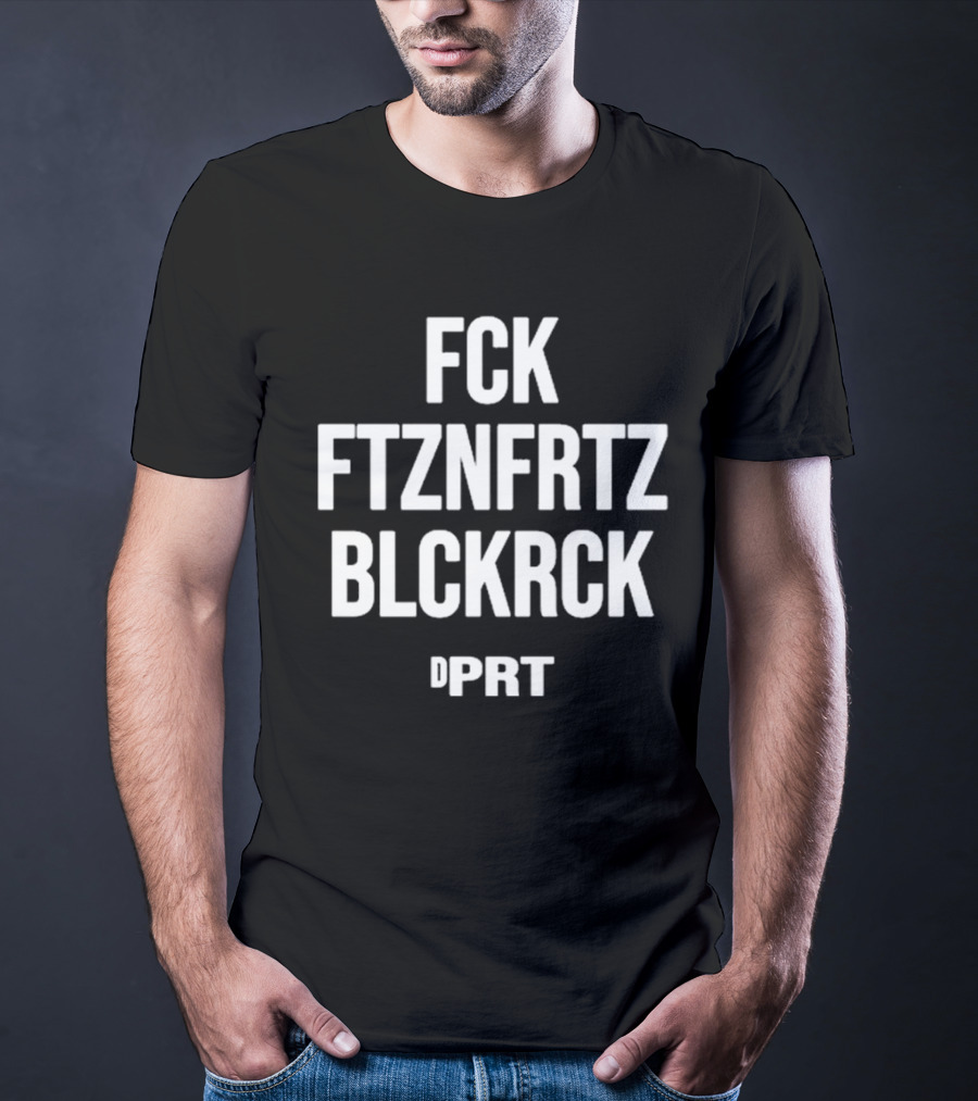 Fck Ftznfrtz Blckrck Dprt T-Shirt
