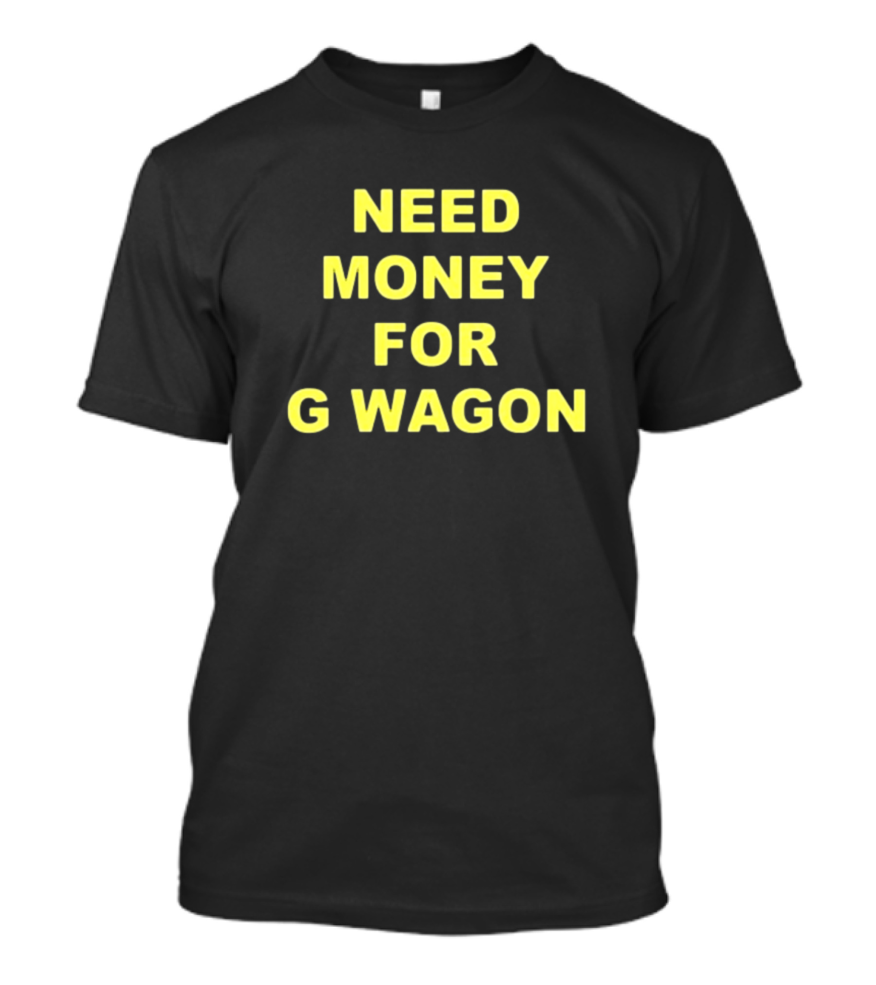 Forest Ripperton Statement Need Money For G Wagon T-Shirt