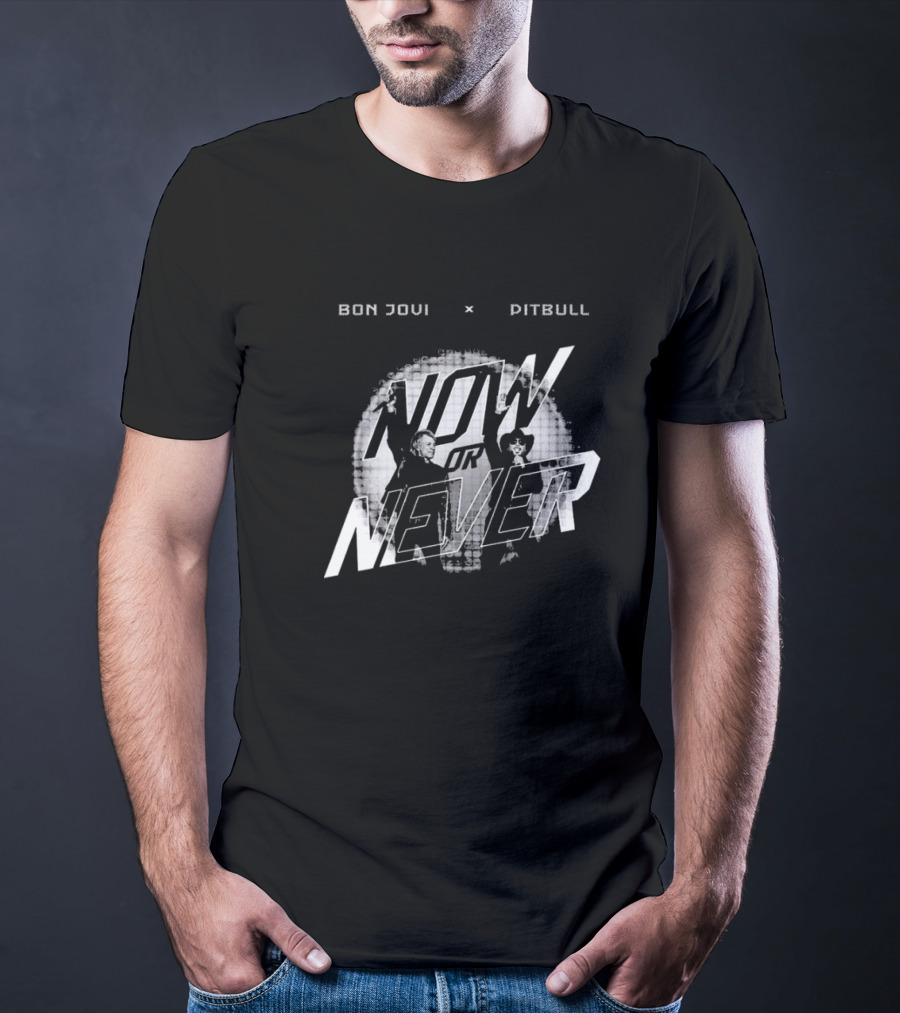 BonJovi X Pitbull Now Or Never T-Shirt