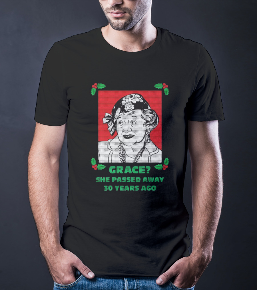 Grace She Passed Away 30 Years Ago Holiday Sweater T-Shirt