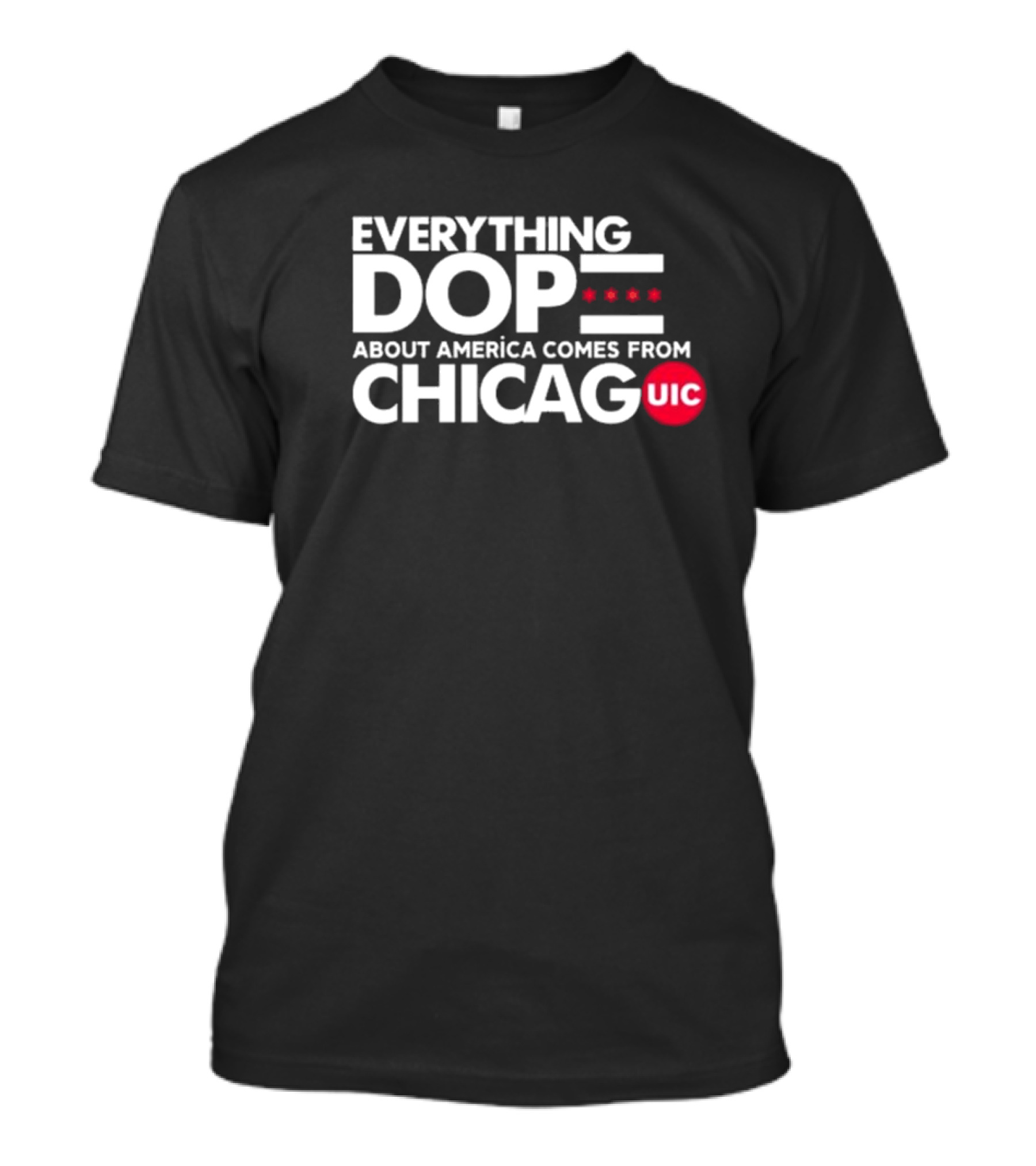 Shermann Dilla Thomas Everything Dope About America Comes From Chicago UIC T-Shirt