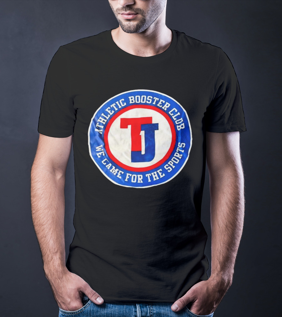 TJ Athletic Booster Club We Came For The Sports Circle T-Shirt