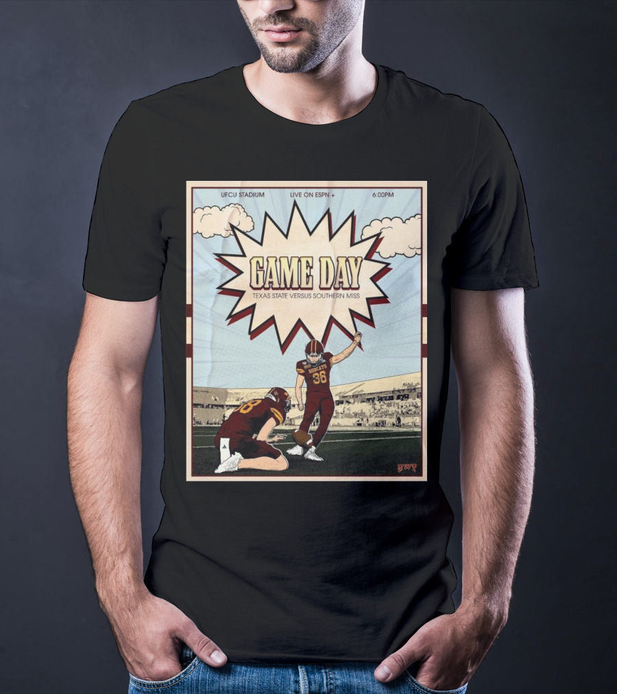 Game Day Texas State Versus Southern Miss UFCU Stadium 6:00PM Live On ESPN+ T-Shirt