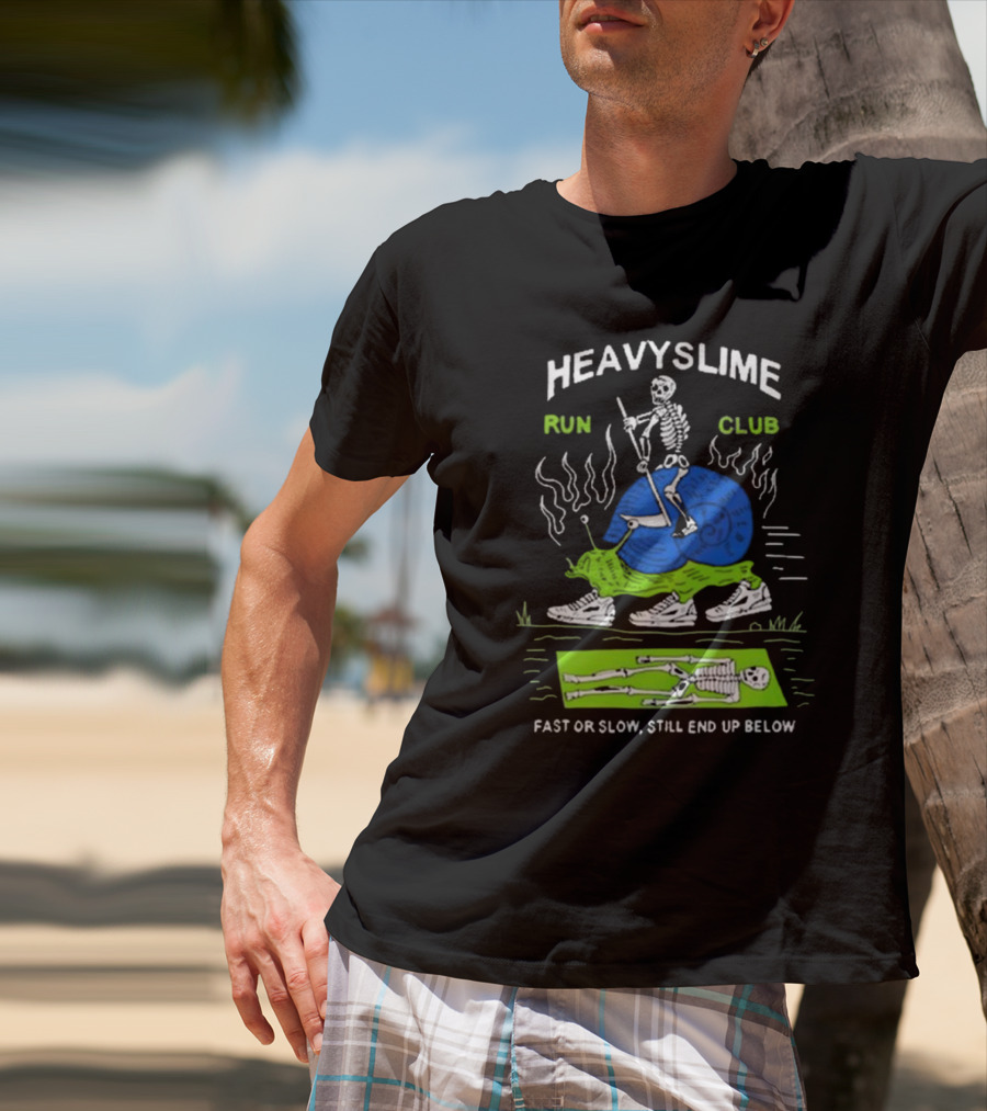 HEAVYSLIME Run Club Fast Or Slow Still End Up Below Skeleton Snail Racer T-Shirt