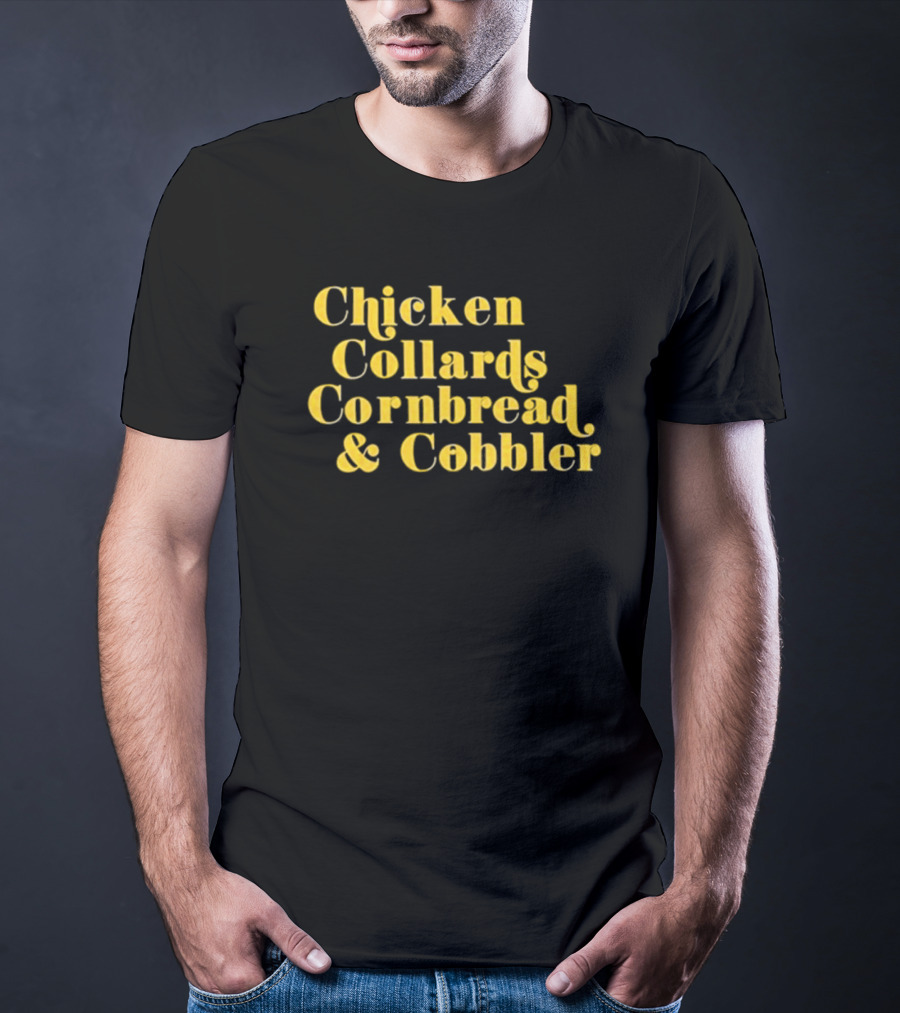 Chicken Collards Cornbread And Cobbler T-Shirt