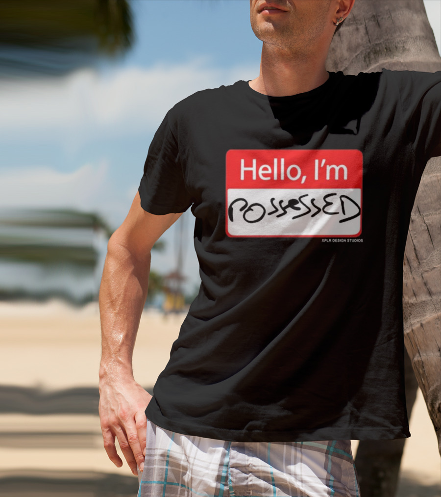 Hello I'm Possessed By XPLR Design Studios T-Shirt