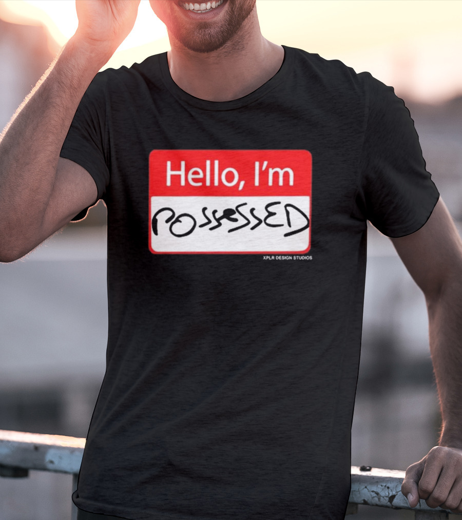 Hello I'm Possessed By XPLR Design Studios T-Shirt