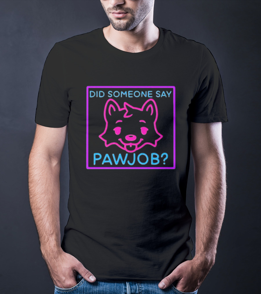 Did Someone Say Pawjob Neon Dog Face T-Shirt