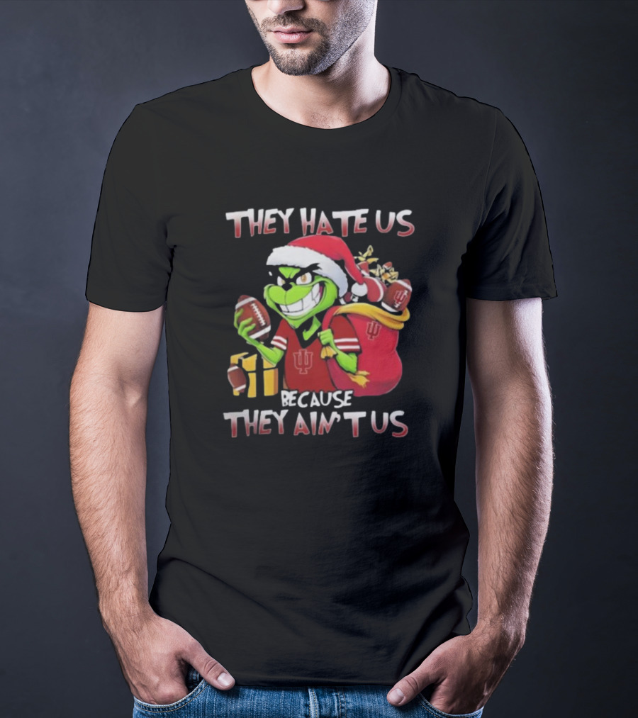 They Hate Us Because They Ain't Us Grinch Indiana Hoosiers Christmas T-Shirt