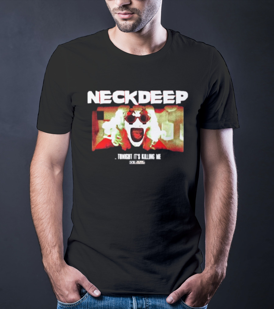 NECK DEEP Tonight It's Killing Me The Horrifier T-Shirt