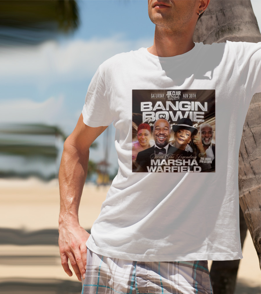 Bangin In Bowie With The Legendary Marsha Warfield Joe Clair Saturday Nov 30th Comedy Show T-Shirt
