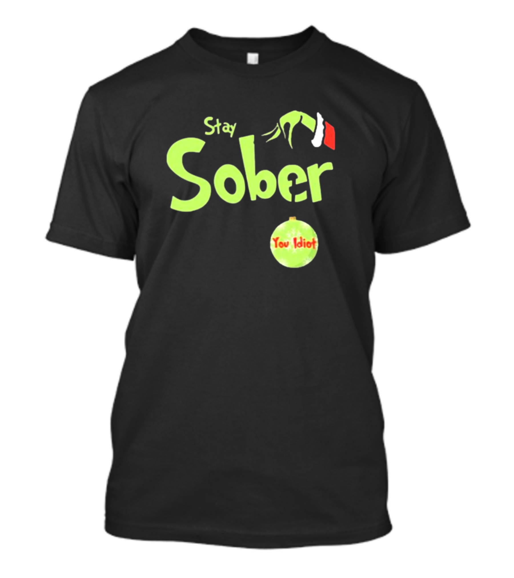Daydrian Harding Stay Sober The Grinch Hand You Idiot Christmas T-Shirt