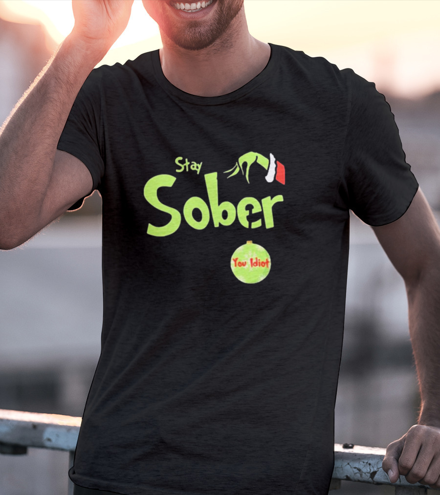 Daydrian Harding Stay Sober The Grinch Hand You Idiot Christmas T-Shirt