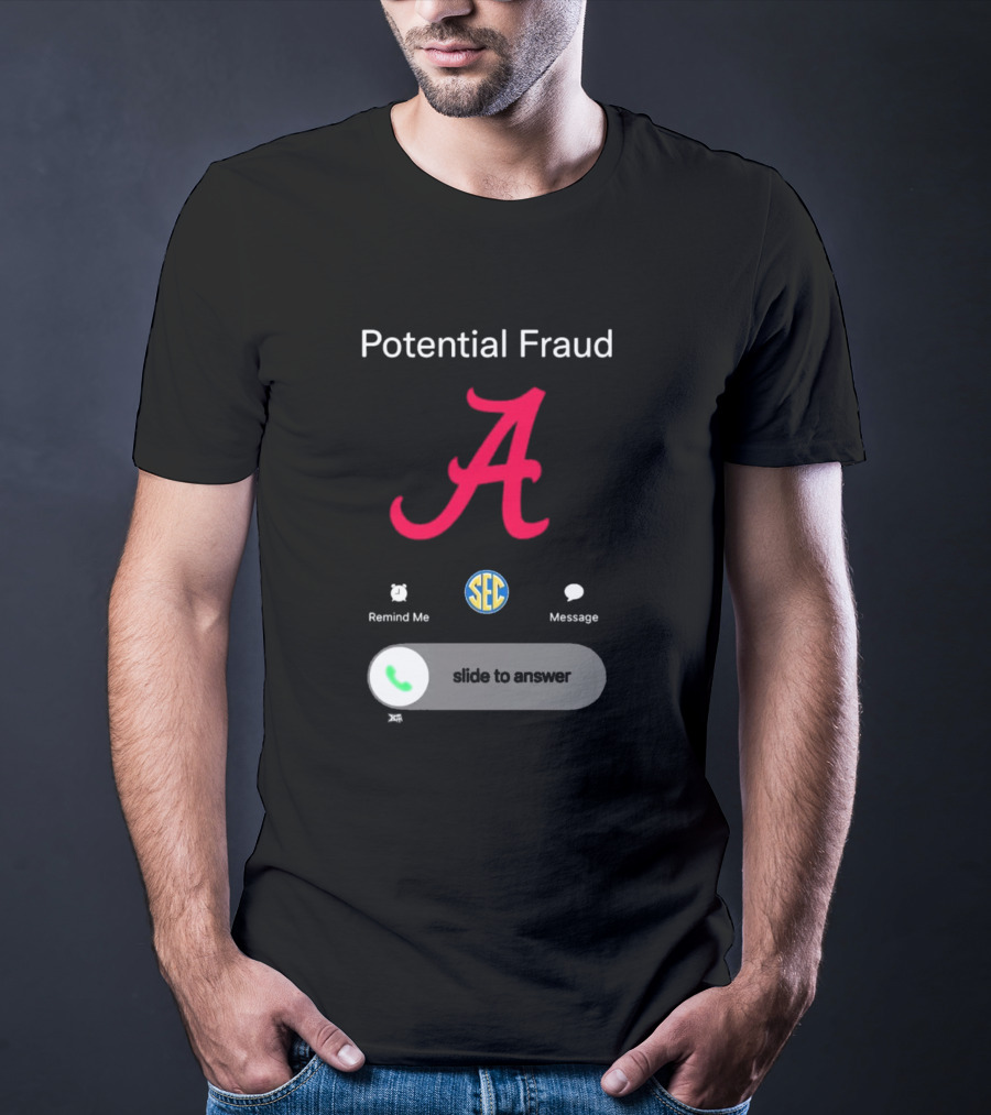 Potential Fraud Alabama Crimson Tide SEC Remind Me Message Call T-Shirt