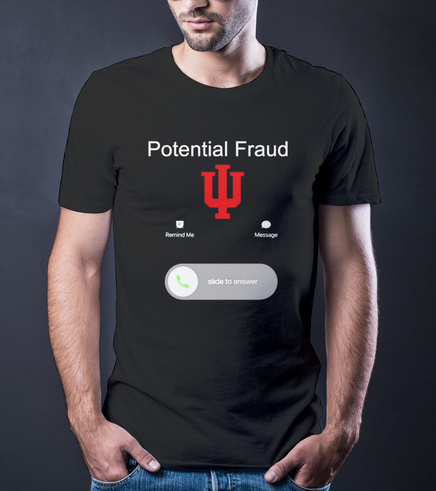 Potential Fraud Indiana Hoosiers Remind Me Message Calling T-Shirt