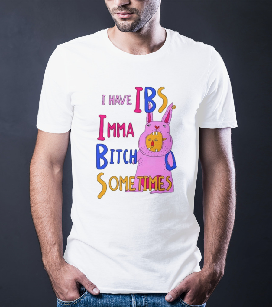 I Have IBS Imma Bitch Sometimes Pink Cartoon Bunny T-Shirt