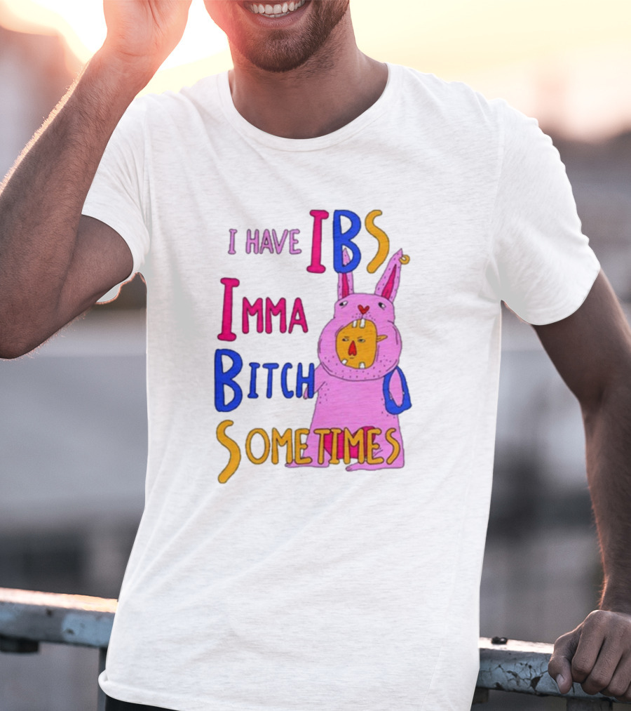 I Have IBS Imma Bitch Sometimes Pink Cartoon Bunny T-Shirt