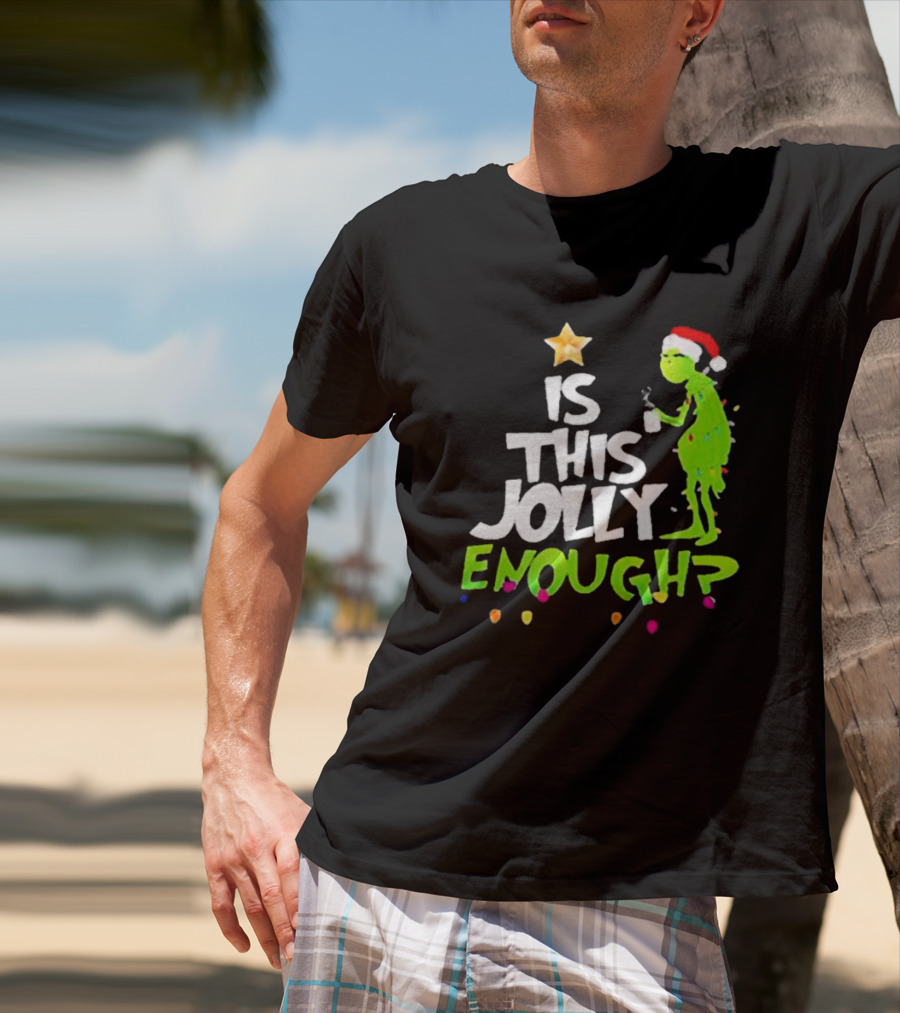 Grinch In Santa Hat Holding Mug Is This Jolly Enough Christmas With Lights T-Shirt