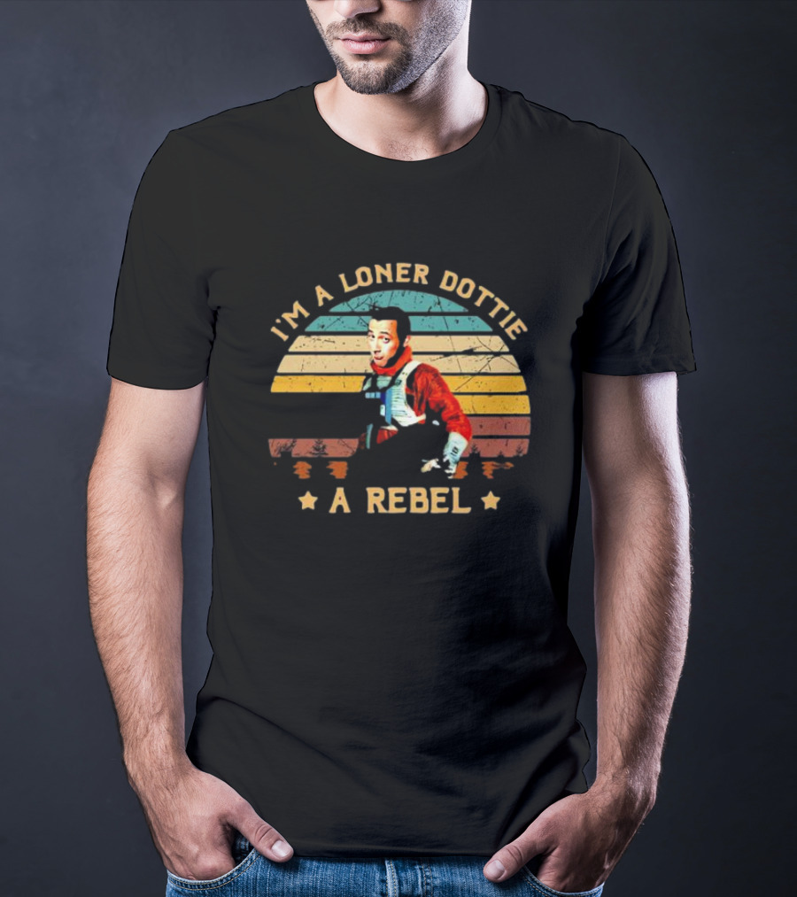 I'm A Loner Dottie A Rebel Retro Pee Wee's Big Adventure Star Wars Pilot Mashup T-Shirt