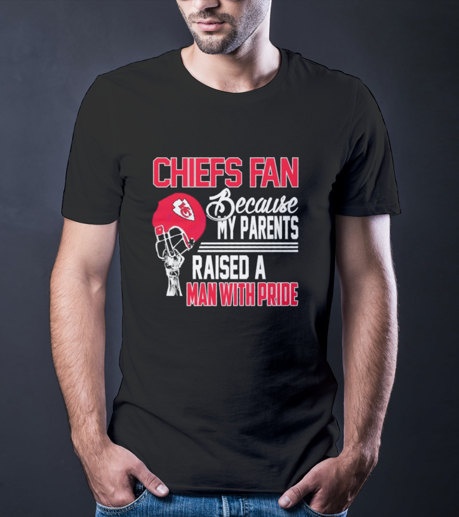 Chiefs Fan Because My Parents Raised A Man With Pride Kansas City Chiefs Helmet T-Shirt