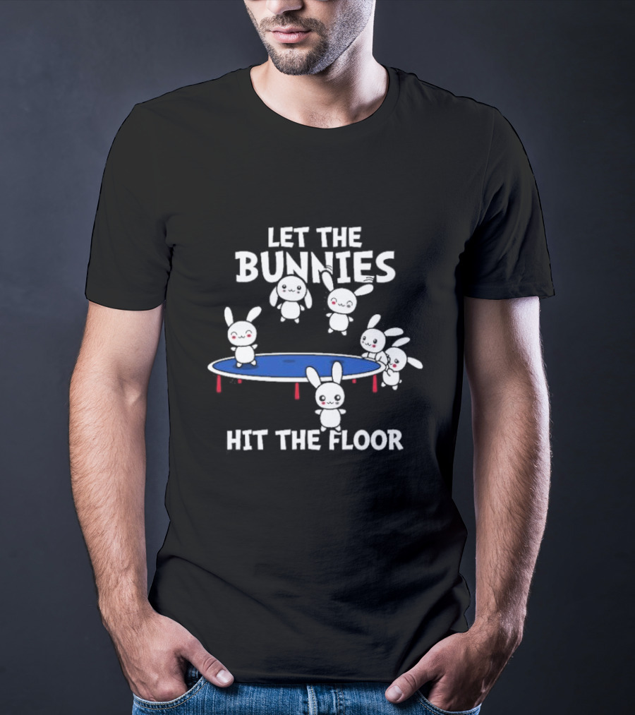 Let The Bunnies Hit The Floor Cute Kawaii Bunnies Trampoline Fun T-Shirt