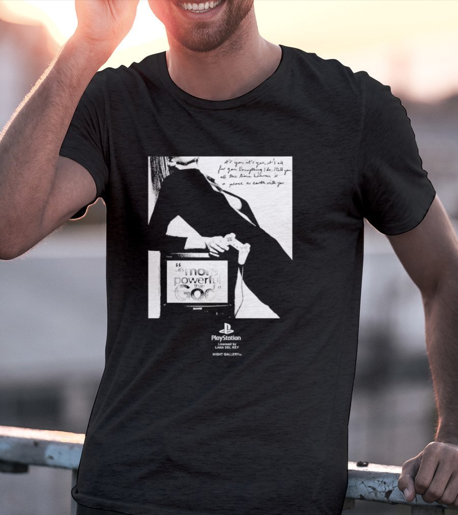 It’s You It’s You It’s All For You Everything I Do Heaven Is A Place On Earth PlayStation By Lana Del Rey Night Gallery T-Shirt