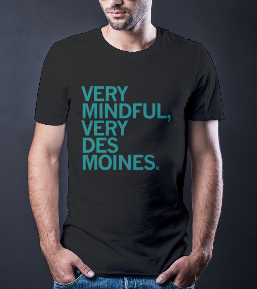 Very Mindful Very Des Moines Iowa Lifestyle T-Shirt