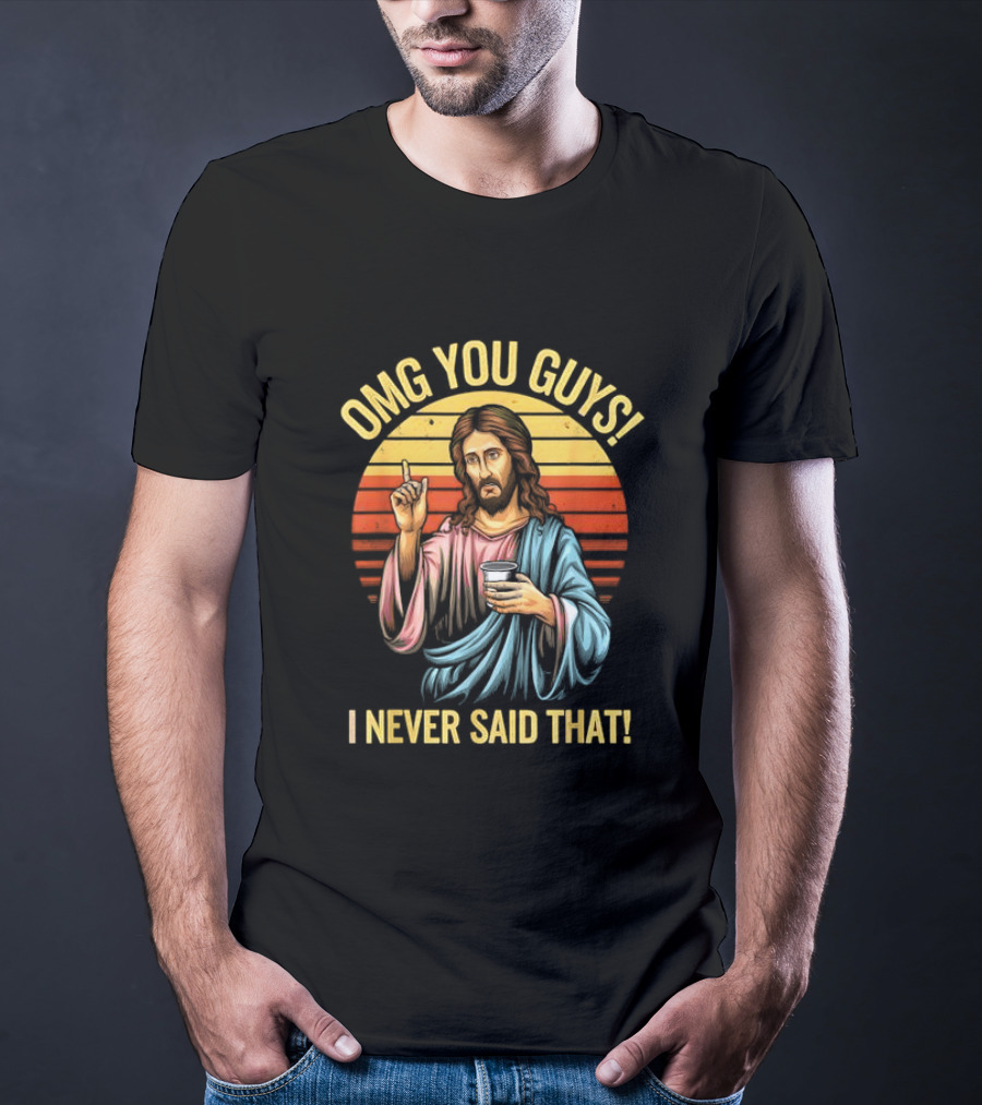 OMG You Guys I Never Said That Jesus Vintage T-Shirt