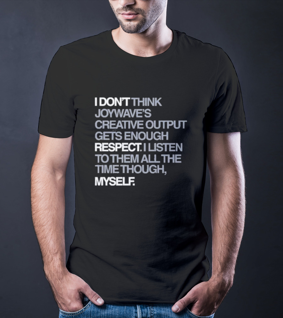 Joywave Creative Output Respect Listen All The Time Myself T-Shirt