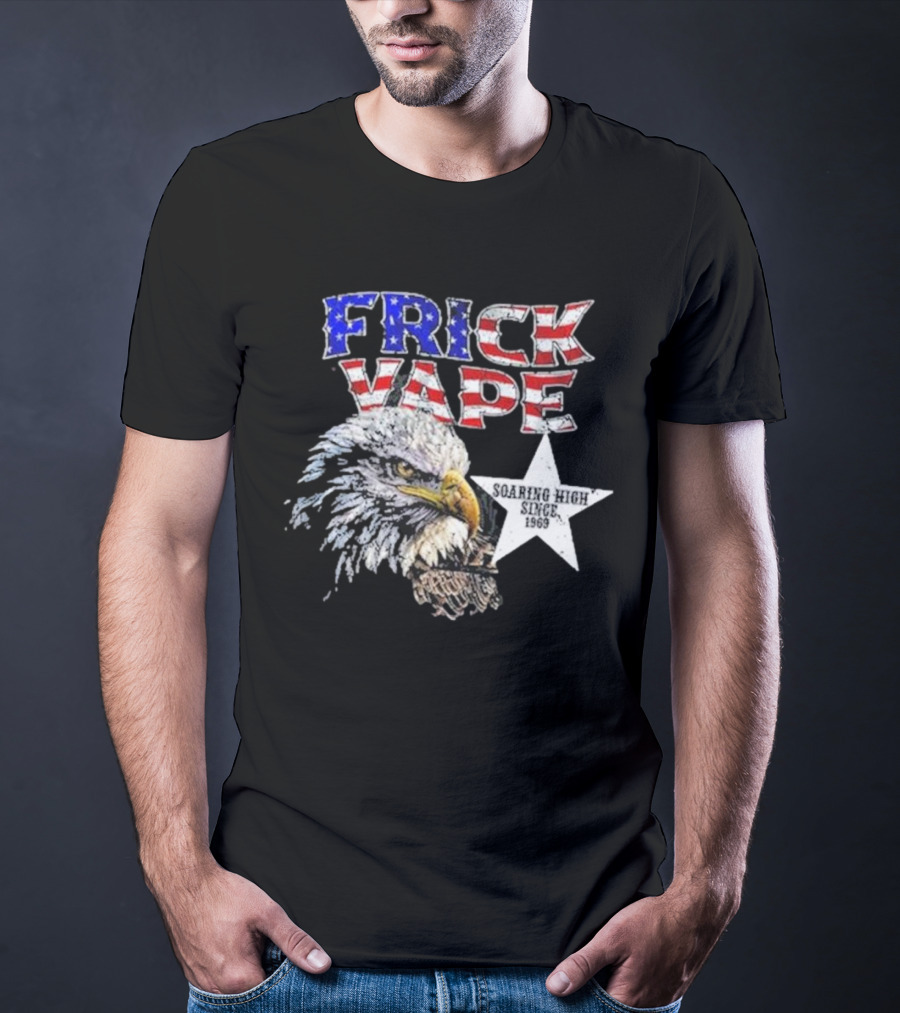 Frick Vape Eagle Soaring High Star Since 1969 American Flag Colors T-Shirt