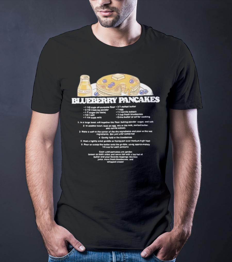 Blueberry Pancakes With Tree Juice Recipe Instructions T-Shirt