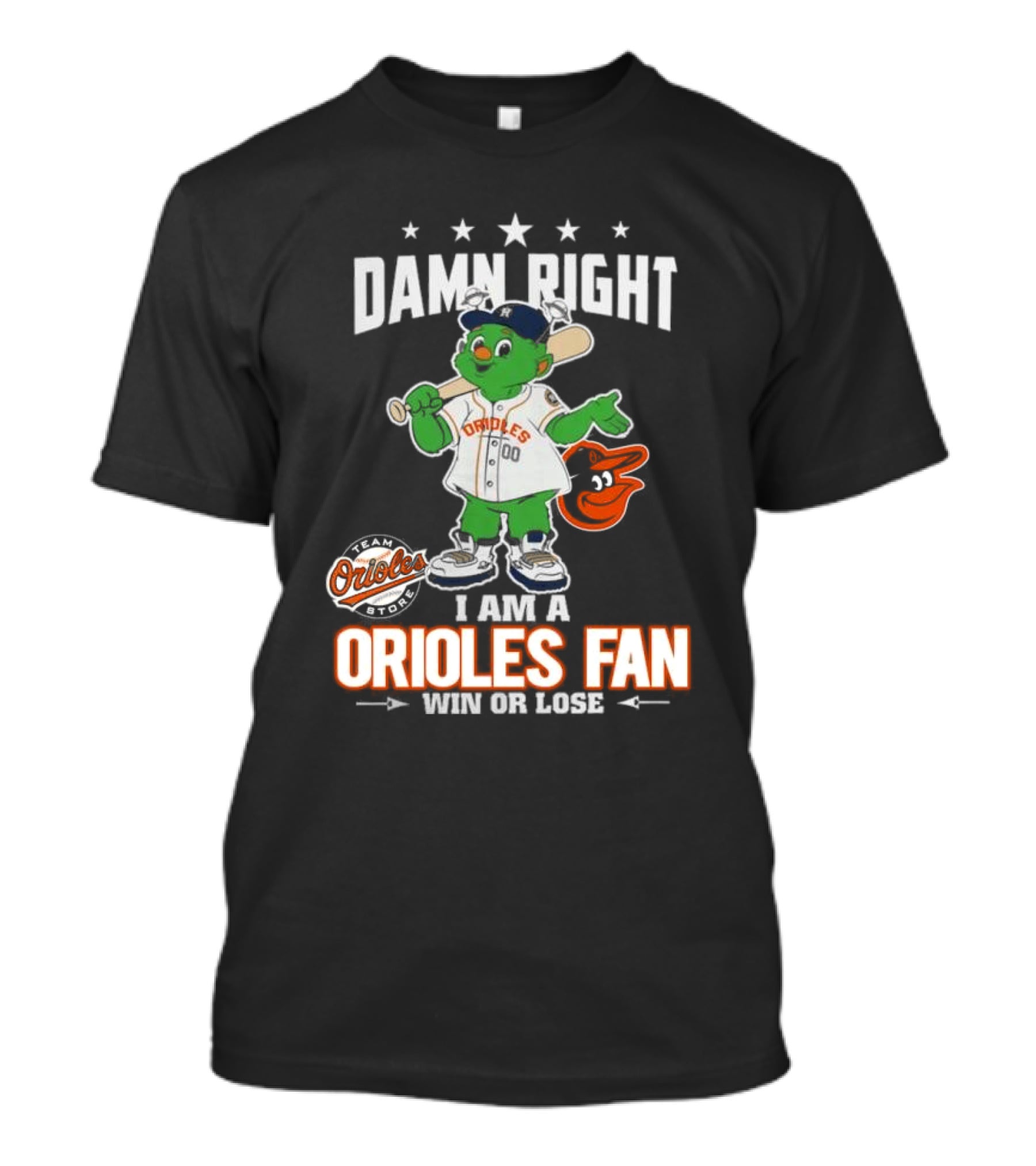 Damn Right I Am A Orioles Fan Win Or Lose Team Orioles Store T-Shirt