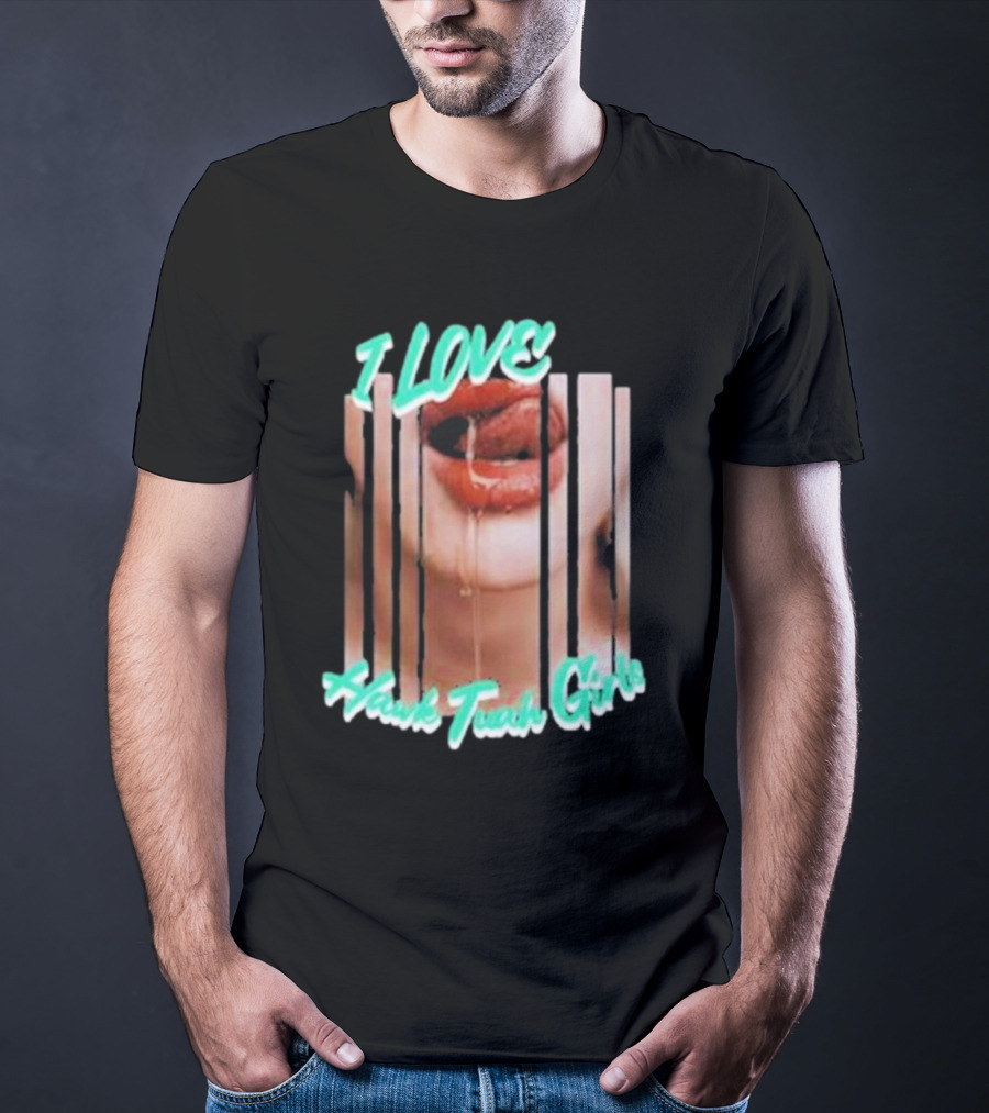 I Love Hawk Tuah Girl – Hawk Tuah Girls Dripping Lips Visual T-Shirt