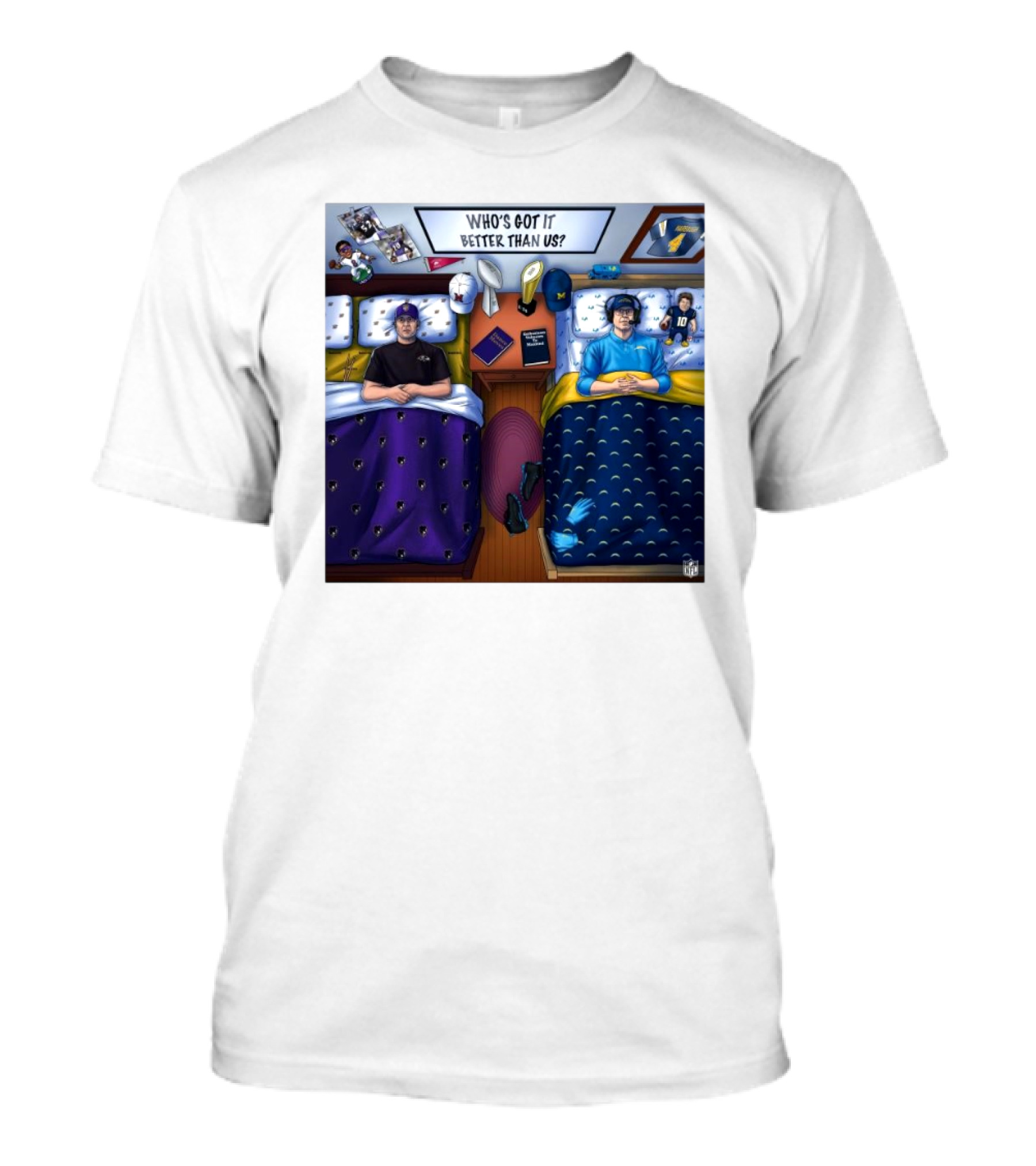 Who's Got It Better Than Us Coach Harbaugh NFL Football Baltimore Ravens At Los Angeles Chargers Nov 25, T-Shirt