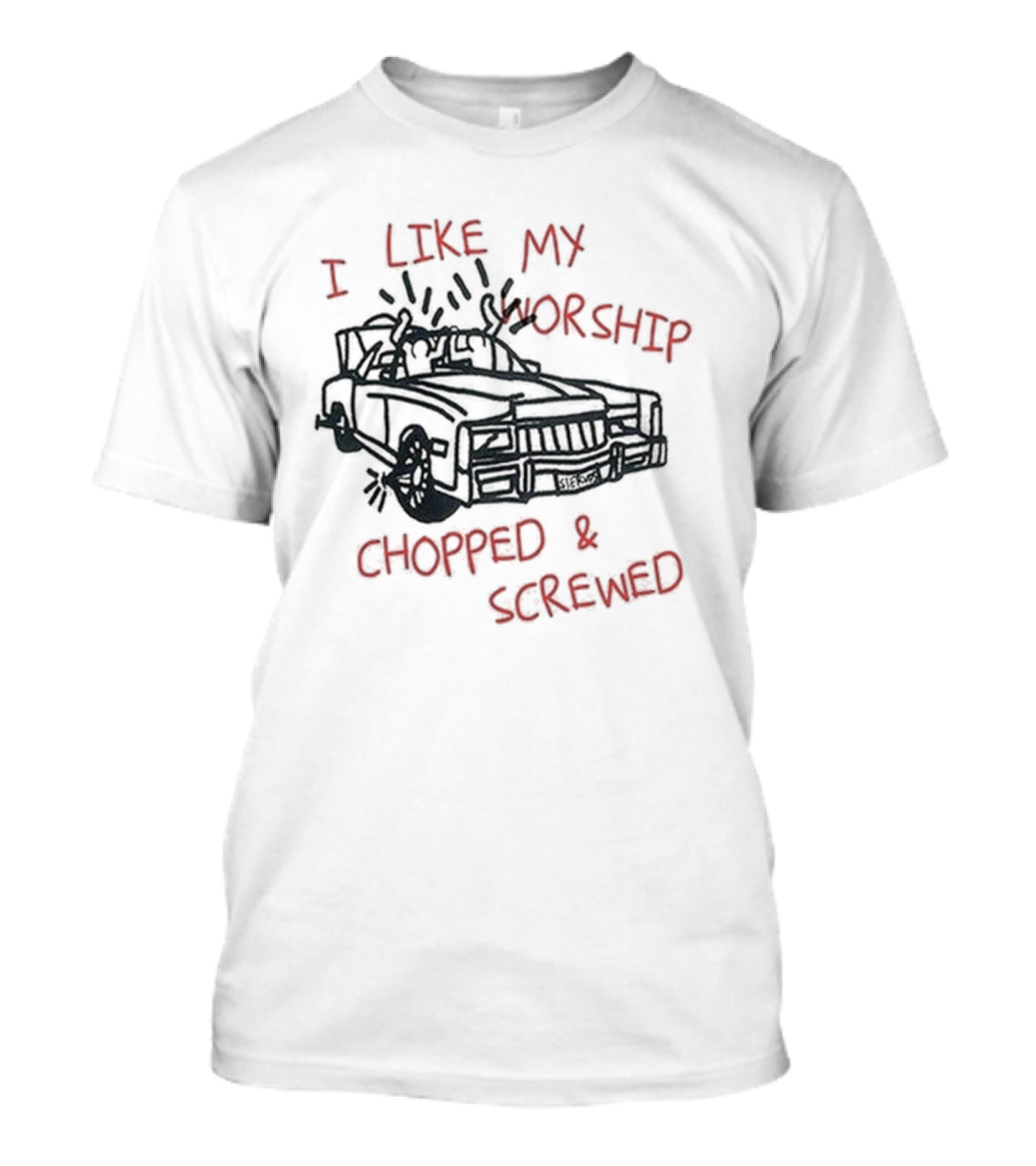 I Like My Worship Chopped And Screwed Car T-Shirt