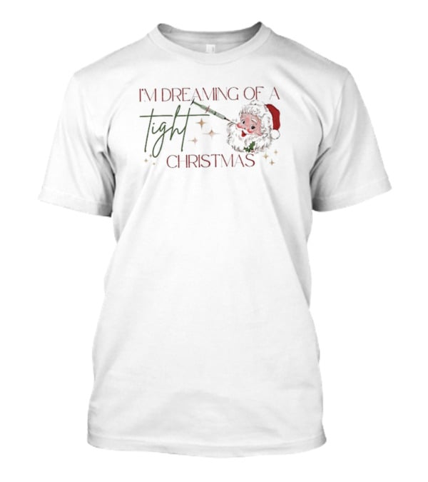 I'm Dreaming Of A Tight Christmas Santa Nurse T-Shirt