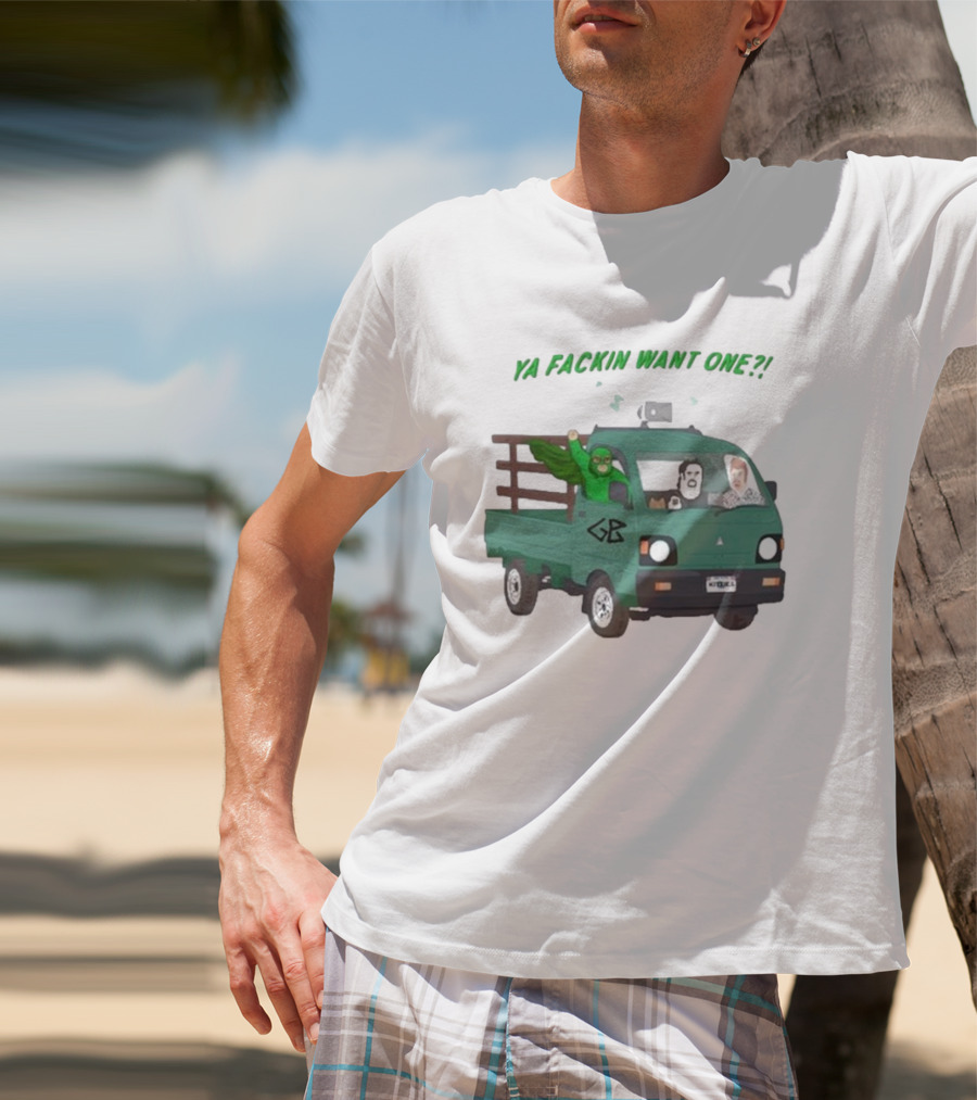 Trailer Park Boys Ya Fackin Want One Green Truck Characters Gerald Butler License Plate T-Shirt