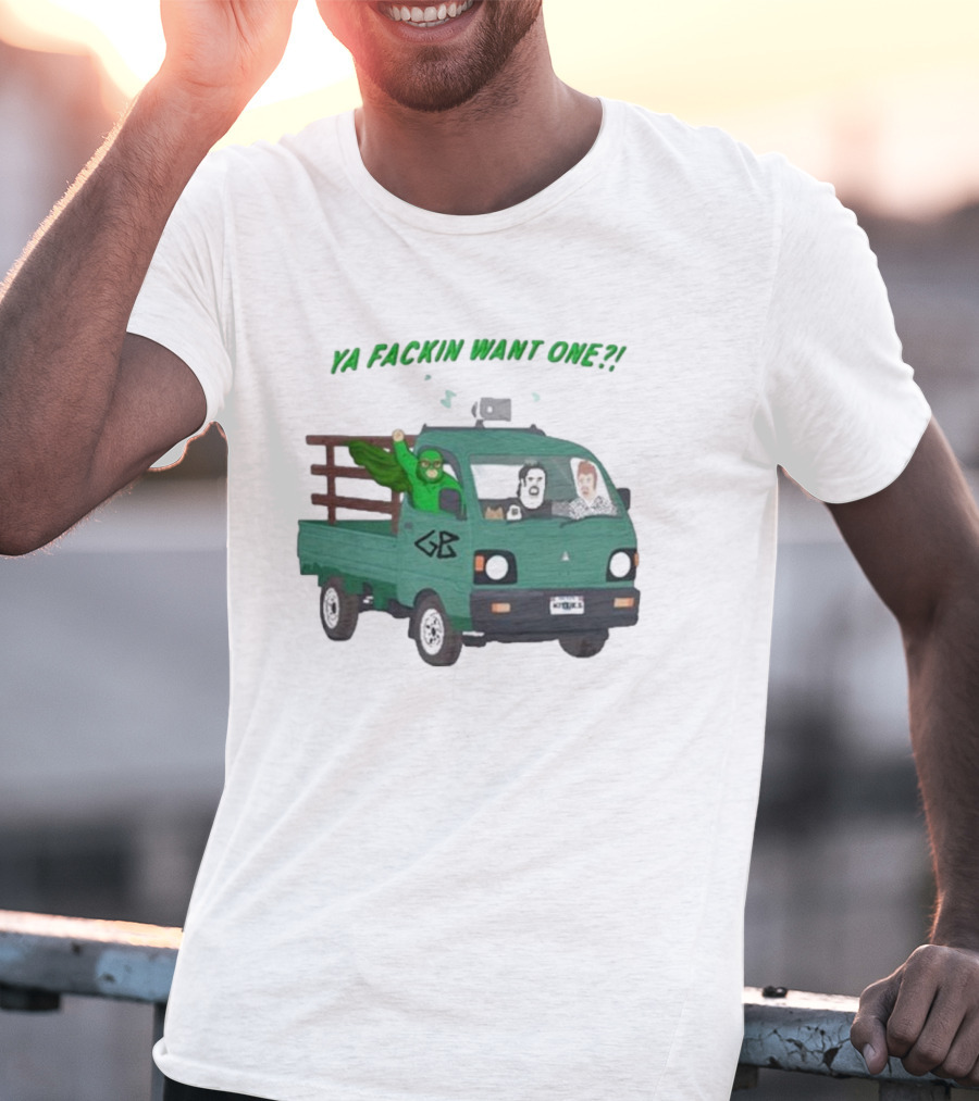 Trailer Park Boys Ya Fackin Want One Green Truck Characters Gerald Butler License Plate T-Shirt