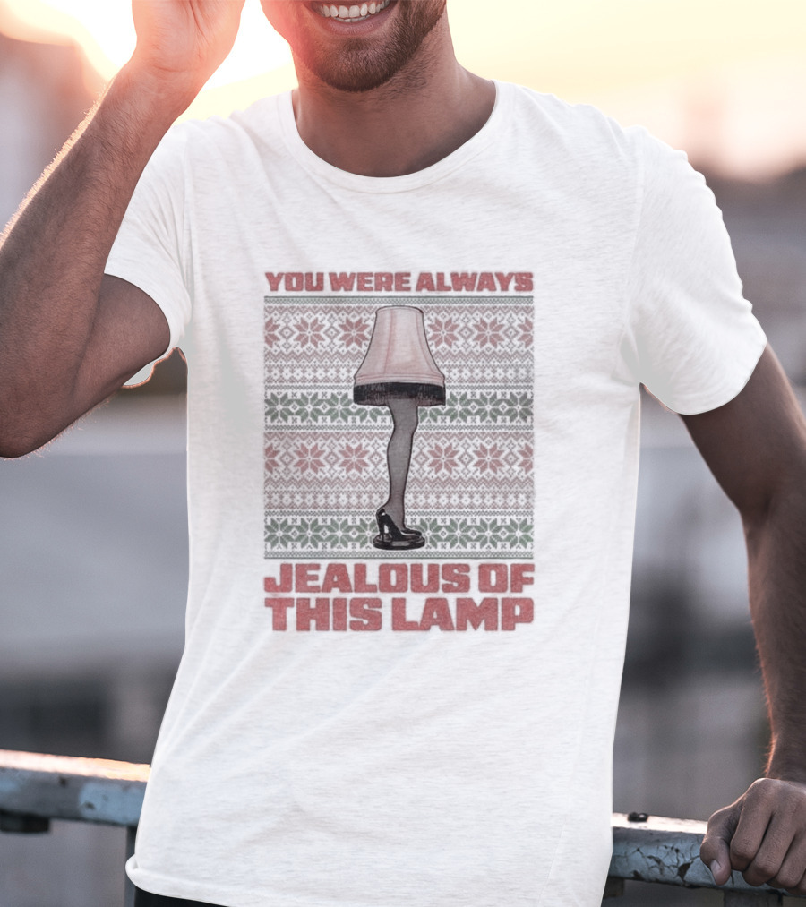 You Were Always Jealous Of This Lamp Leg Christmas T-Shirt