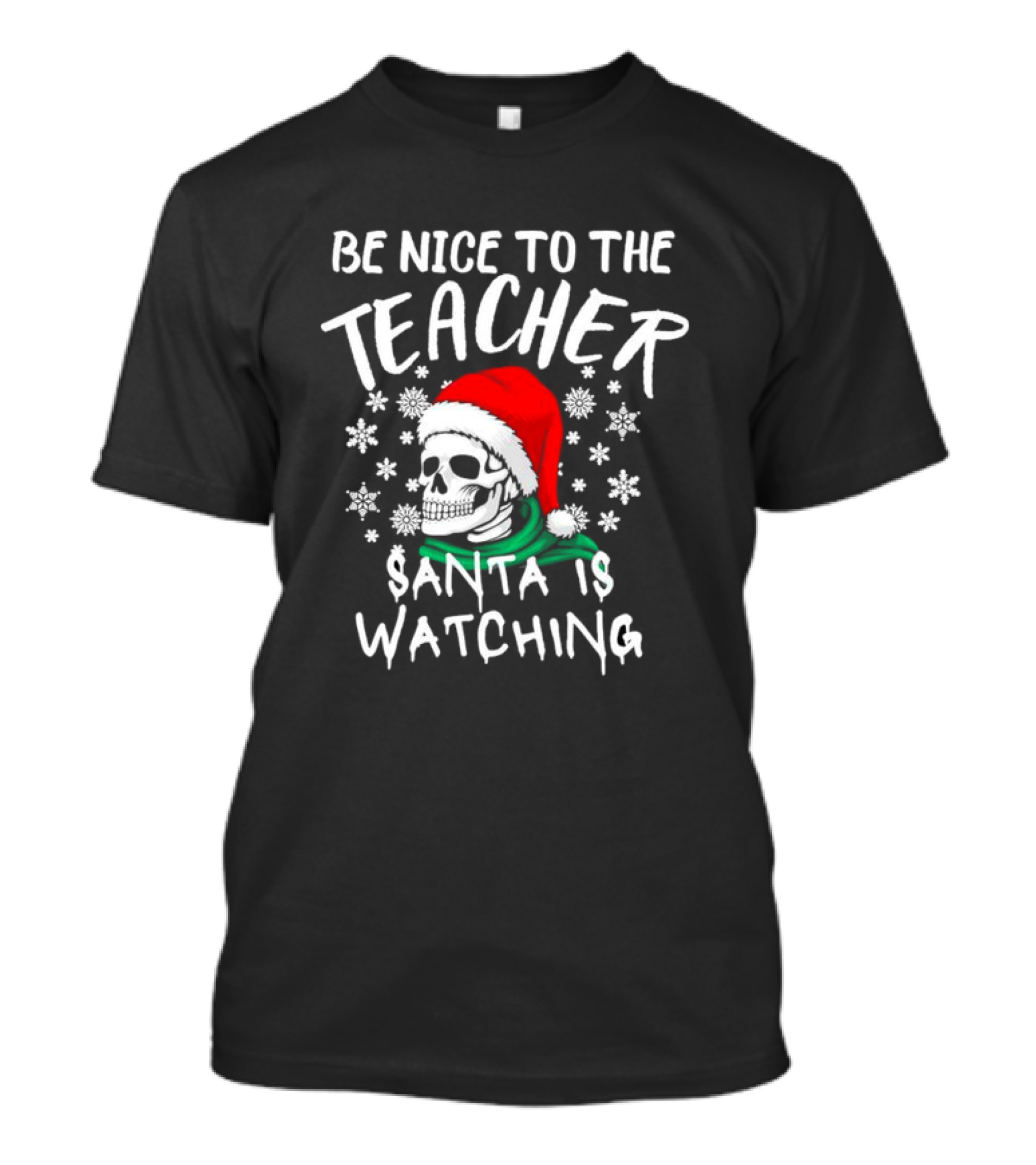 Be Nice To The Teacher Santa Is Watching Christmas Skull Snowflakes T-Shirt