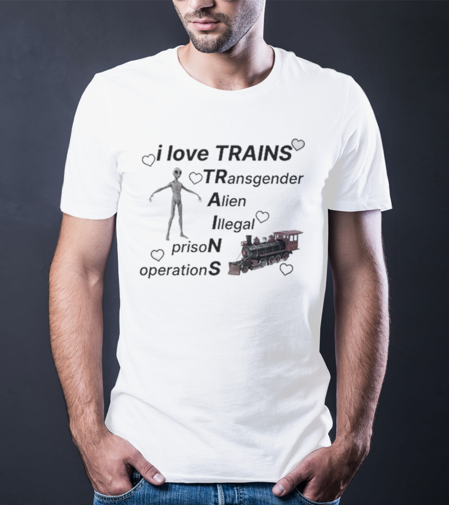 I Love Trains Transgender Alien Illegal Prison Operations Hearts T-Shirt