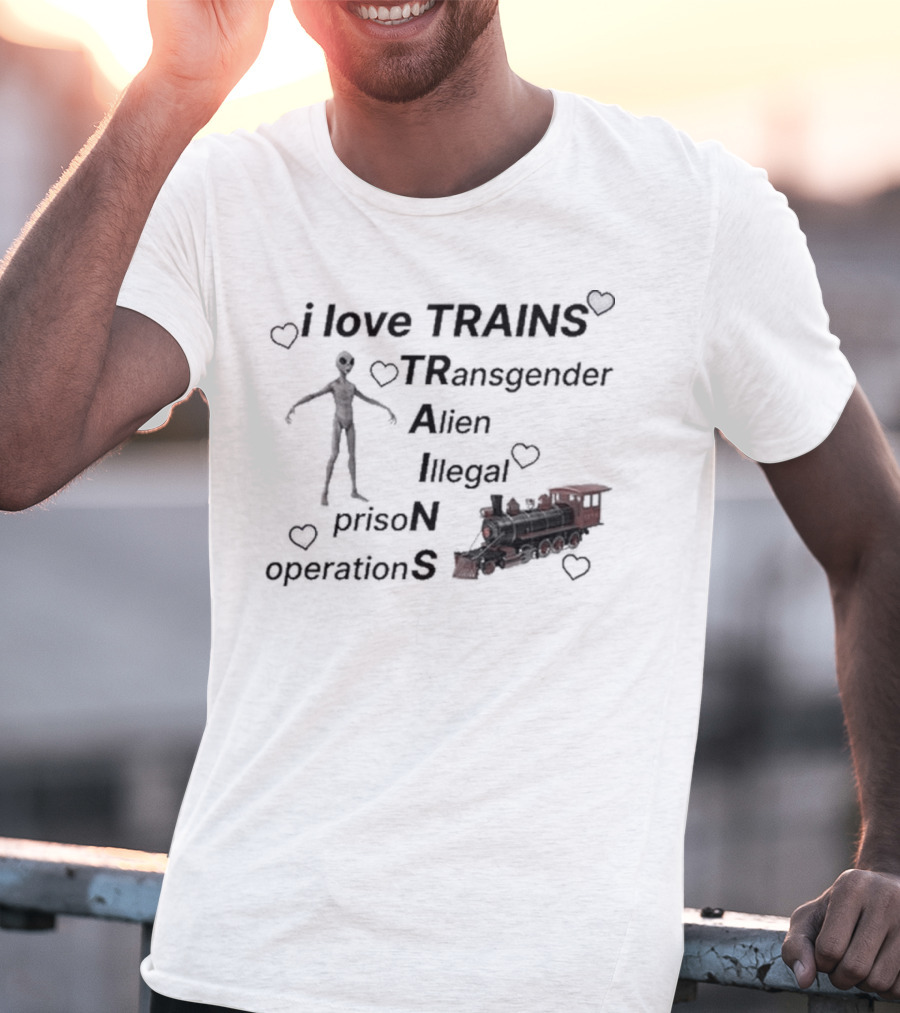I Love Trains Transgender Alien Illegal Prison Operations Hearts T-Shirt