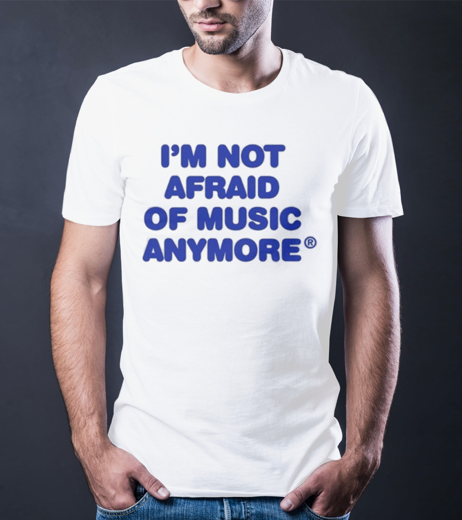 I’m Not Afraid Of Music Anymore Bold Blue T-Shirt