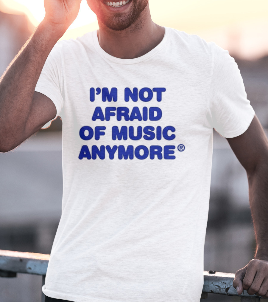 I’m Not Afraid Of Music Anymore Bold Blue T-Shirt