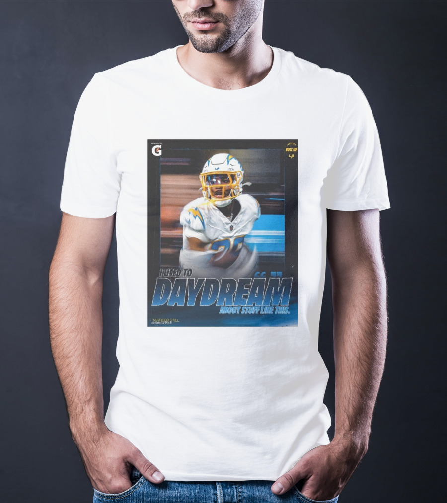 Los Angeles Chargers Tarheeb Still Defensive Back I Used To Daydream About Stuff Like This Bolt Up LA T-Shirt