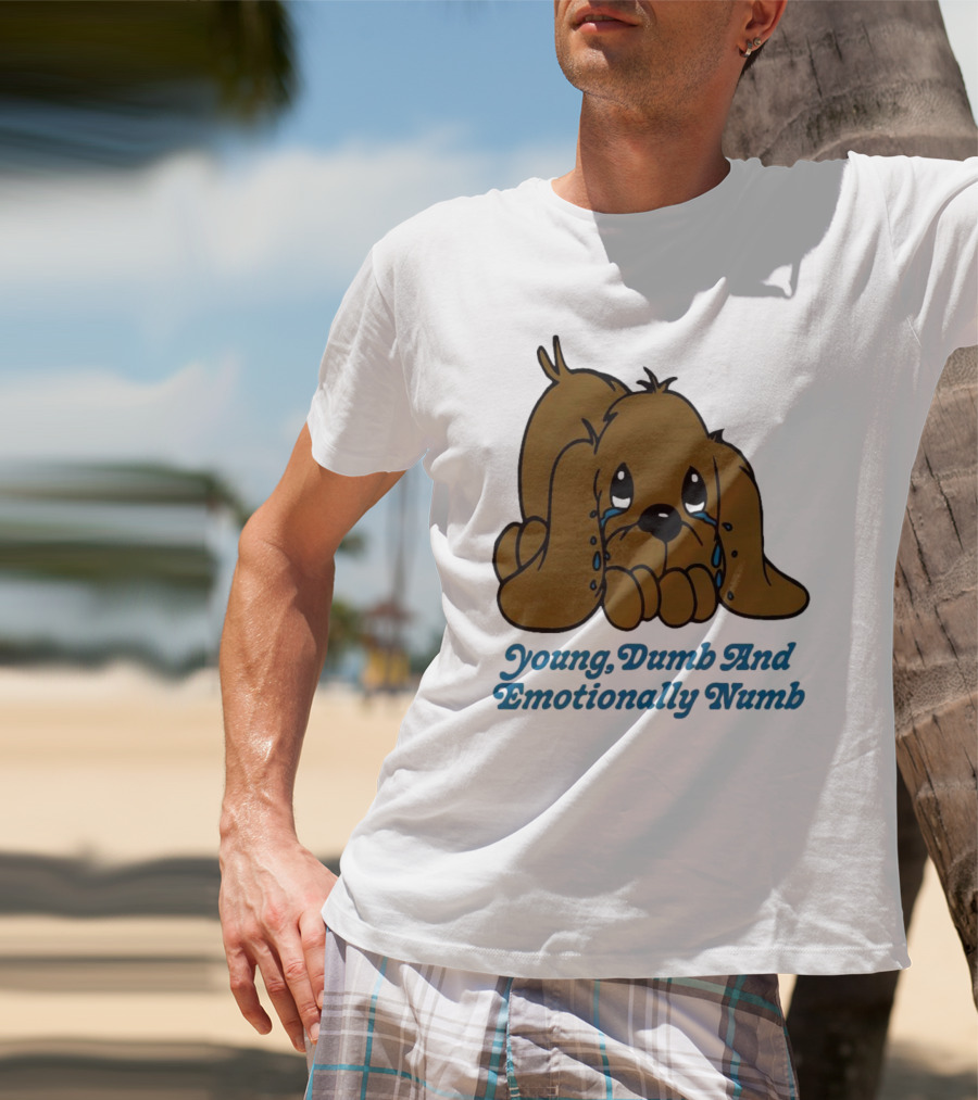 Young Dumb And Emotionally Numb Sad Cartoon Puppy Crying T-Shirt